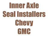 Inner Axle Seal Installers for Chevy & GMC